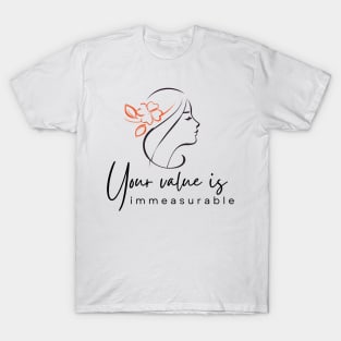 Your value is immeasurable T-Shirt